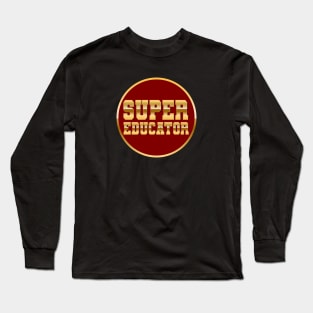 Super educator Long Sleeve T-Shirt